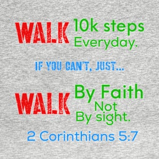 Walk 10k steps walk by faith funny lifequote T-Shirt